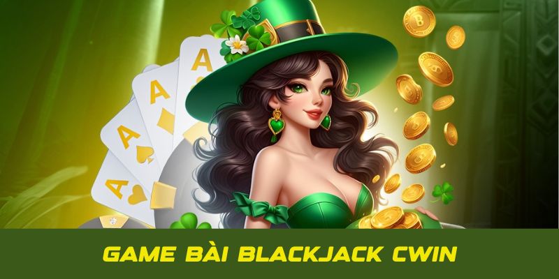 Game Bài Blackjack Cwin