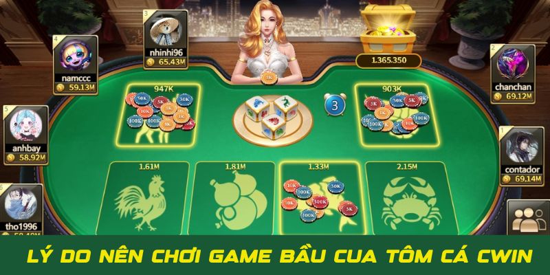 Lý do bet thủ nhất định phải chơi Bầu Cua Tôm Cá Cwin