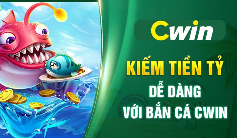 Mẹo săn thưởng từ bắn cá Cwin