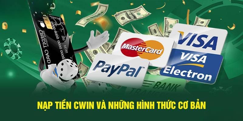 Nạp tiền Cwin thuận lợi bằng nhiều phương thức khác nhau