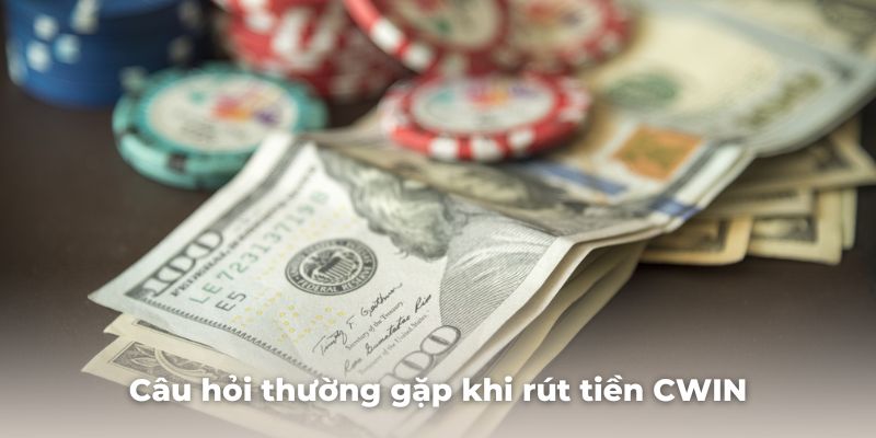 Tổng hợp một số thắc mắc thường gặp khi game thủ rút tiền