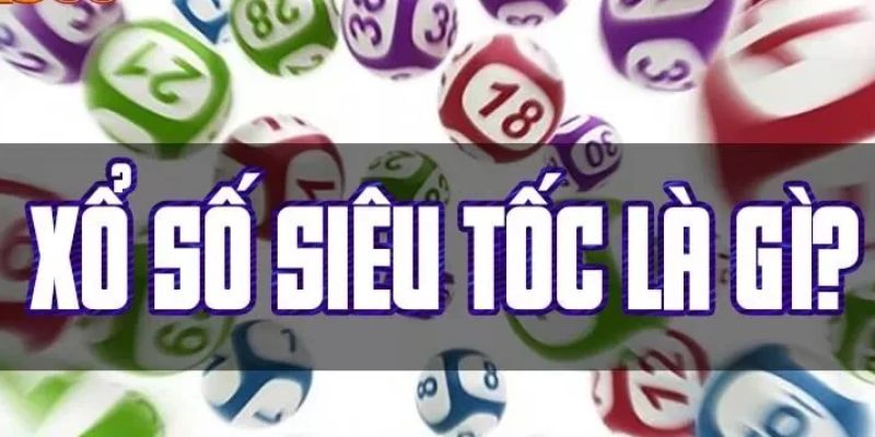 Sơ lược về xổ số siêu tốc