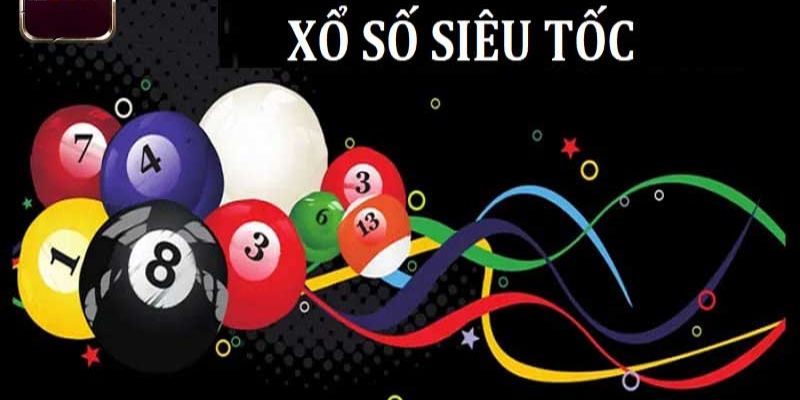 Luật chơi xổ số siêu tốc cần nắm